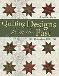 Cover image for Quilting Designs from the Past: 300+ Designs from 1810-1940