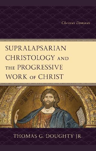 Cover image for Supralapsarian Christology and the Progressive Work of Christ