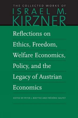 Reflections on Ethics, Freedom, Welfare Economics, Policy, and the Legacy of Austrian Economics