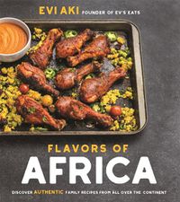 Cover image for Flavors of Africa: Discover Authentic Family Recipes from All Over the Continent