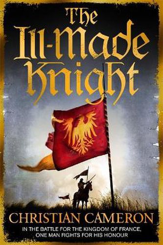 Cover image for The Ill-Made Knight: 'The master of historical fiction' SUNDAY TIMES