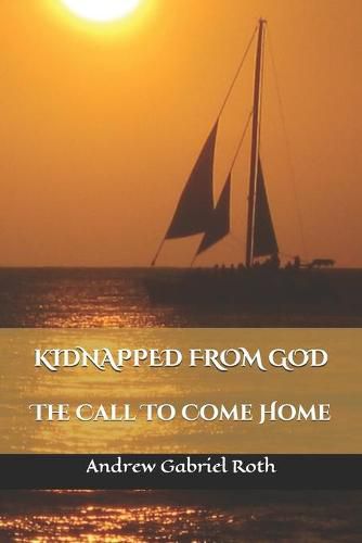 Kidnapped from God: The Call to Come Home