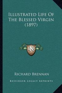 Cover image for Illustrated Life of the Blessed Virgin (1897)