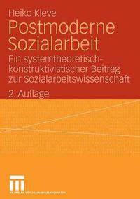 Cover image for Postmoderne Sozialarbeit: Ein Systemtheoretisch-Konstruktivistischer Beitrag Zur Sozialarbeitswissenschaft