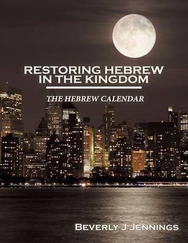 Cover image for Restoring Hebrew in the Kingdom: The Hebrew Calendar