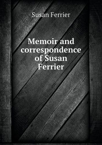 Cover image for Memoir and correspondence of Susan Ferrier