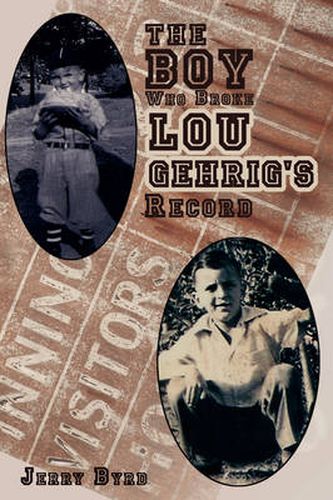 Cover image for The Boy Who Broke Lou Gehrig's Record