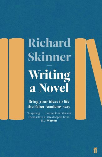 Cover image for Writing a Novel: Bring Your Ideas To Life The Faber Academy Way