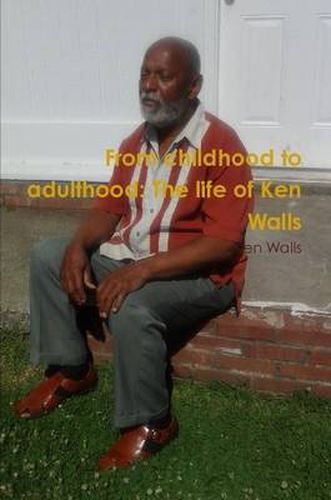Cover image for From Childhood to Adulthood: the Life of Ken Walls