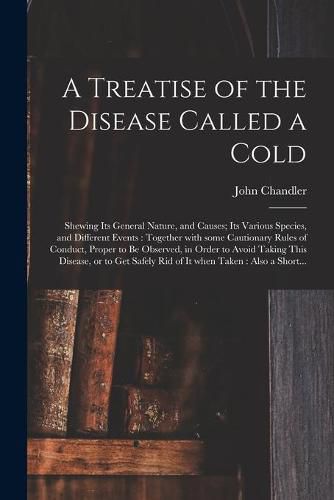 Cover image for A Treatise of the Disease Called a Cold