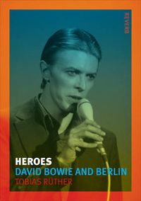 Cover image for Heroes: David Bowie and Berlin