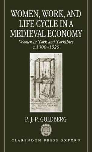 Cover image for Women, Work and Life Cycle in a Medieval Economy: Women in York and Yorkshire, c.1300-1520