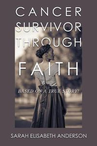 Cover image for Cancer Survivor Through Faith