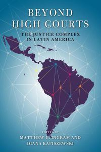 Cover image for Beyond High Courts: The Justice Complex in Latin America