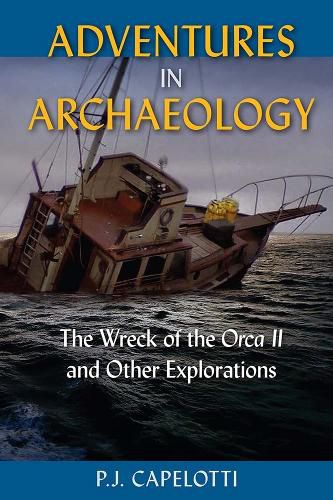Cover image for Adventures in Archaeology: The Wreck of the Orca II and Other Explorations