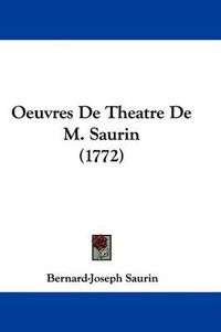 Cover image for Oeuvres de Theatre de M. Saurin (1772)