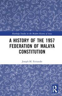 Cover image for A History of the 1957 Federation of Malaya Constitution