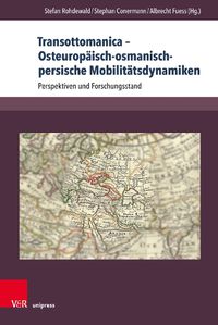 Cover image for Transottomanica - Osteuropaisch-Osmanisch-Persische Mobilitatsdynamiken: Perspektiven Und Forschungsstand