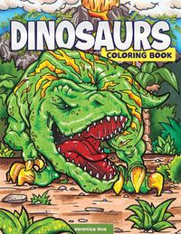 Cover image for Dinosaurs Coloring Book: Awesome Coloring Pages with Fun Facts about T. Rex, Stegosaurus, Triceratops, and All Your Favorite Prehistoric Beasts
