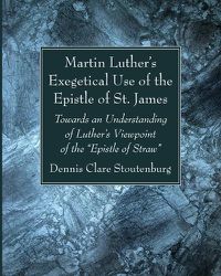 Cover image for Martin Luther's Exegetical Use of the Epistle of St. James