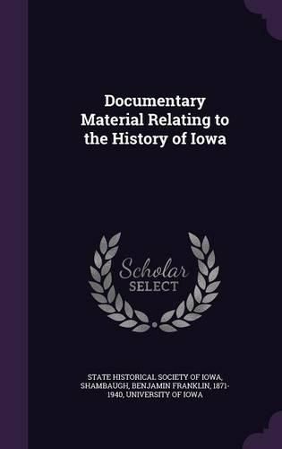 Cover image for Documentary Material Relating to the History of Iowa