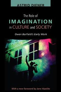 Cover image for The Role of Imagination in Culture and Society: Owen Barfield's Early Work