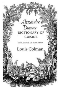 Cover image for Alexander Dumas Dictionary Of Cuisine