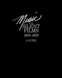Cover image for Music for Silent Films 1894-1929: A Guide