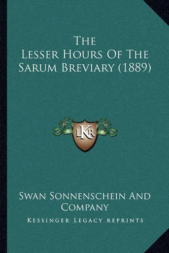 Cover image for The Lesser Hours of the Sarum Breviary (1889)