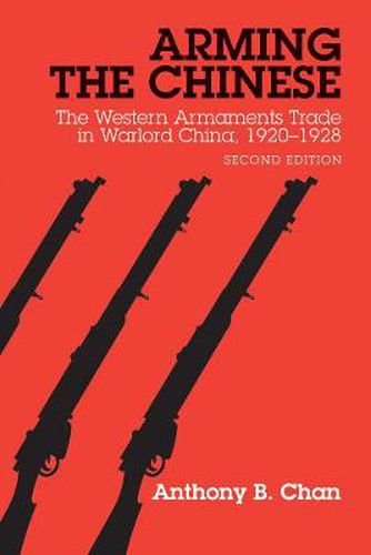 Cover image for Arming the Chinese: The Western Armaments Trade in Warlord China, 1920-28, Second Edition