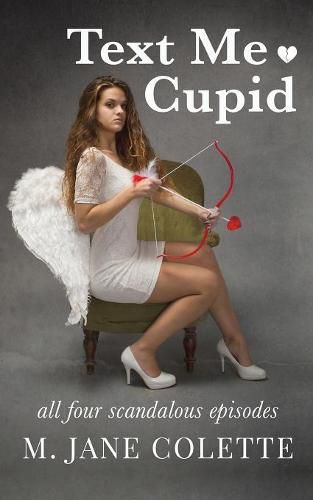 Cover image for Text Me, Cupid: All Four Scandalous Episodes