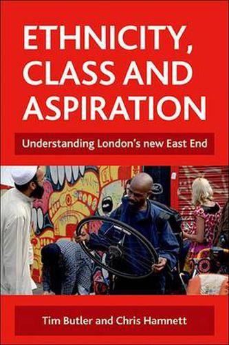 Ethnicity, class and aspiration: Understanding London's new East End