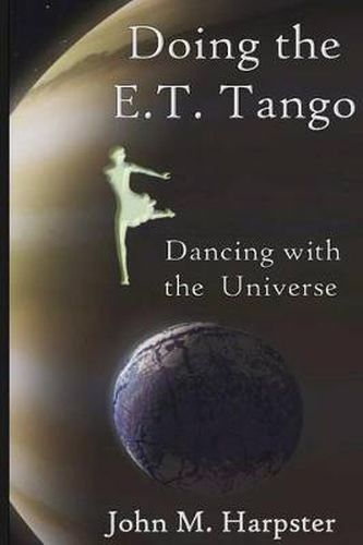 Cover image for Doing the E.T. Tango: Dancing with the Universe