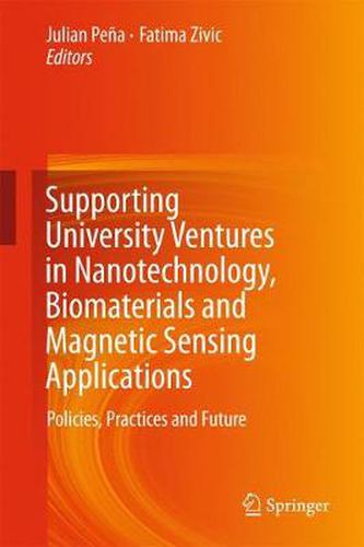 Cover image for Supporting University Ventures in Nanotechnology, Biomaterials and Magnetic Sensing Applications: Policies, Practices, and Future