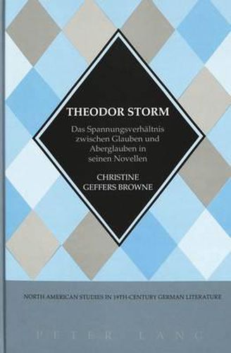 Theodor Storm: Das Spannungsverhaeltnis Zwischen Glauben und Aberglauben in Seinen Novellen