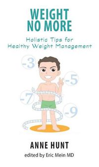 Cover image for Weight No More: Holistic Tips for Healthy Weight Management