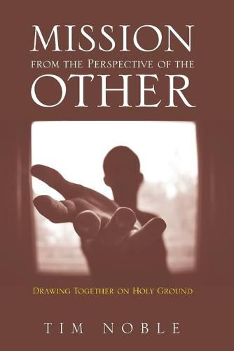 Cover image for Mission from the Perspective of the Other: Drawing Together on Holy Ground