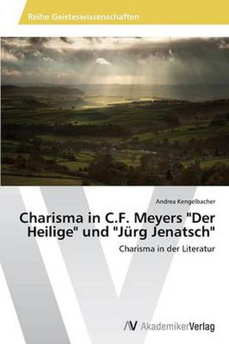 Charisma in C.F. Meyers Der Heilige und Jurg Jenatsch