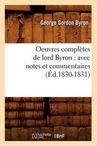 Cover image for Oeuvres Completes de Lord Byron: Avec Notes Et Commentaires (Ed.1830-1831)