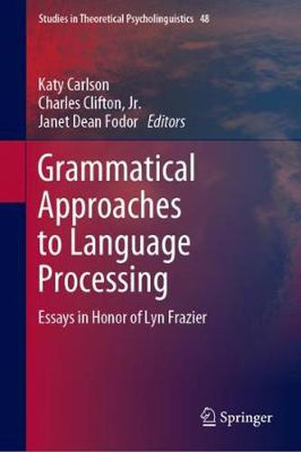 Grammatical Approaches to Language Processing: Essays in Honor of Lyn Frazier