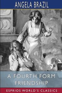 Cover image for A Fourth Form Friendship (Esprios Classics): Illustrated by Frank E. Wiles