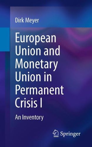 Cover image for European Union and Monetary Union in Permanent Crisis I: An Inventory