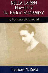 Cover image for Nella Larsen, Novelist of the Harlem Renaissance: A Woman's Life Unveiled