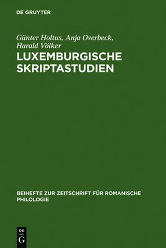 Luxemburgische Skriptastudien: Edition Und Untersuchung Der Altfranzoesischen Urkunden Grafin Ermesindes (1226-1247) Und Graf Heinrichs V. (1247-1281) Von Luxemburg