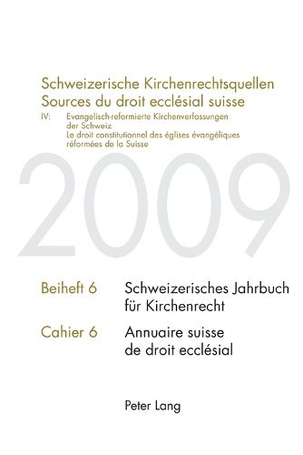 Schweizerische Kirchenrechtsquellen- Sources du droit ecclesial suisse; IV: Evangelisch-reformierte Kirchenverfassungen der Schweiz / IV: Le droit constitutionnel des eglises evangeliques reformees de la Suisse