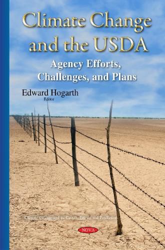 Cover image for Climate Change & the USDA: Agency Efforts, Challenges & Plans