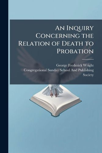 Cover image for An Inquiry Concerning the Relation of Death to Probation