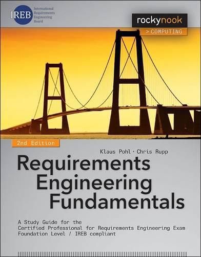 Cover image for Requirements Engineering Fundamentals: A Study Guide for the Certified Professional for Requirements Engineering Exam - Foundation Level - IREB compliant