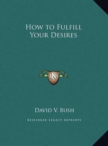 Cover image for How to Fulfill Your Desires How to Fulfill Your Desires