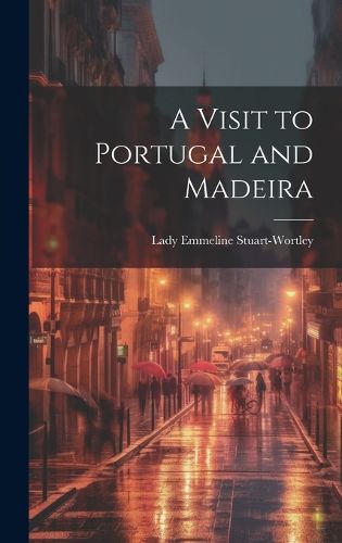 Cover image for A Visit to Portugal and Madeira